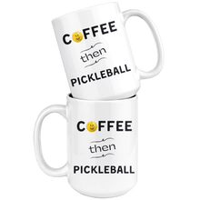 Load image into Gallery viewer, Two Funny "Coffee Then Pickleball" Large Coffee Mugs stacked together