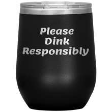 Load image into Gallery viewer, Black Funny &quot;Please Dink Responsibly&quot; Wine Tumbler with Lid

