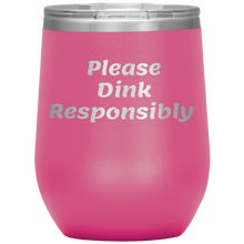 Load image into Gallery viewer, Pink Funny &quot;Please Dink Responsibly&quot; Wine Tumbler with Lid

