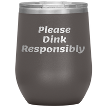 Load image into Gallery viewer, Pewter Funny &quot;Please Dink Responsibly&quot; Wine Tumbler with Lid
