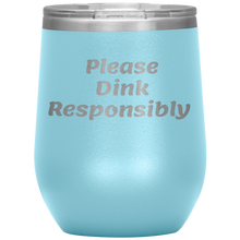 Load image into Gallery viewer, Light Blue Funny &quot;Please Dink Responsibly&quot; Wine Tumbler with Lid
