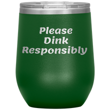 Load image into Gallery viewer, Green Funny &quot;Please Dink Responsibly&quot; Wine Tumbler with Lid
