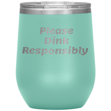Load image into Gallery viewer, Teal Funny &quot;Please Dink Responsibly&quot; Wine Tumbler with Lid
