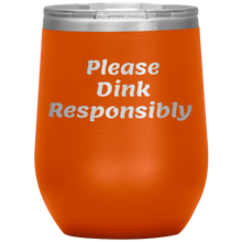 Load image into Gallery viewer, Orange Funny &quot;Please Dink Responsibly&quot; Wine Tumbler with Lid
